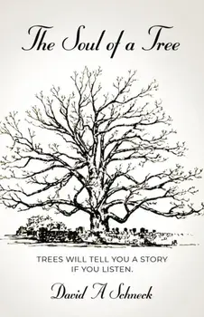 The Soul of a Tree, Paperback/David A. Schneck