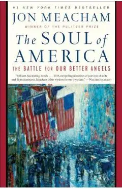 The Soul of America: The Battle for Our Better Angels - Jon Meacham