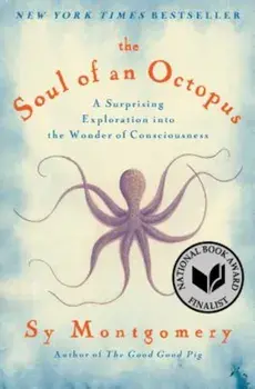 The Soul of an Octopus: A Surprising Exploration Into the Wonder of Consciousness, Paperback/Sy Montgomery