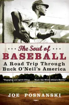 The Soul of Baseball: A Road Trip Through Buck O'Neil's America, Paperback/Joe Posnanski