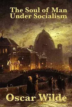The Soul of Man Under Socialism/Oscar Wilde