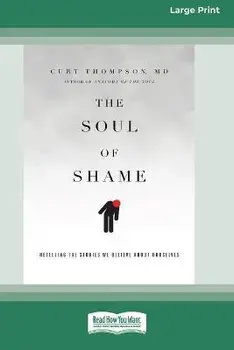 The Soul of Shame: Retelling the Stories We Believe About Ourselves [16pt Large Print Edition], Paperback/Curt Thompson