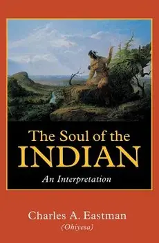 The Soul of the Indian: An Interpretation, Paperback/Charles A. Eastman