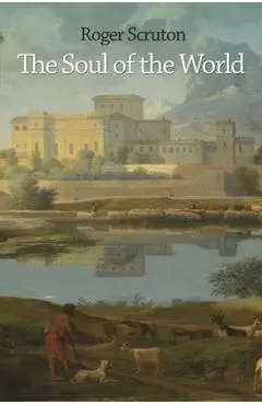 The Soul of the World - Roger Scruton