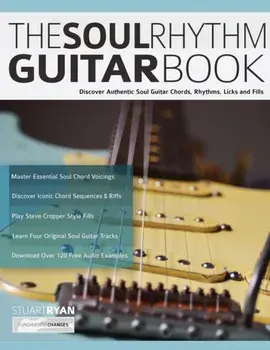 The Soul Rhythm Guitar Book: Discover Authentic Soul Guitar Chords, Rhythms, Licks and Fills, Paperback/Stuart Ryan