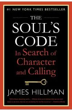 The Soul's Code: In Search of Character and Calling - James Hillman