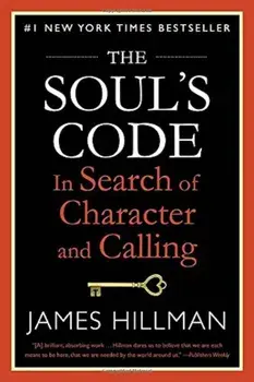 The Soul's Code: In Search of Character and Calling, Paperback/James Hillman