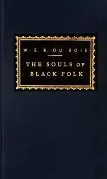 The Souls of Black Folk, Hardcover/W. E. B. Du Bois