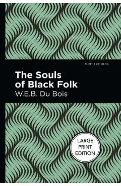 The Souls of Black Folk: Large Print Edition - W. E. B. Du Bois