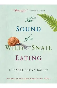 The Sound of a Wild Snail Eating - Elisabeth Tova Bailey