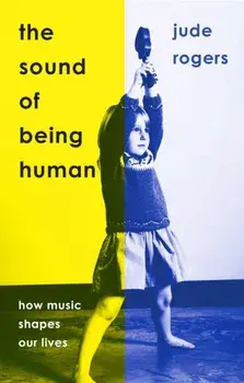 The Sound of Being Human, Paperback/Jude Rogers
