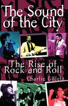 The Sound of the City: The Rise of Rock and Roll, Paperback/Charlie Gillett
