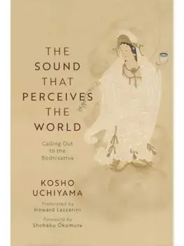 The Sound That Perceives the World. Calling Out to the Bodhisattva, Paperback/Uchiyama Roshi