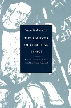 The Sources of Christian Ethics: Tranlated from the Third Edition, Paperback (3rd Ed.)/Servais Pinckaers