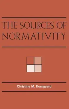 The Sources of Normativity, Paperback/Christine M. Korsgaard