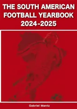 The South American Football Yearbook 2024-2025, Paperback/Gabriel Mantz