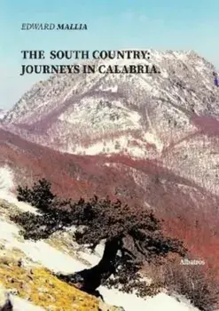 THE SOUTH COUNTRY: JOURNEYS IN CALABRIA., Paperback/Edward Mallia