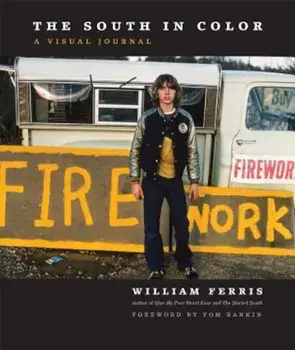 The South in Color: A Visual Journal, Hardcover/William Ferris