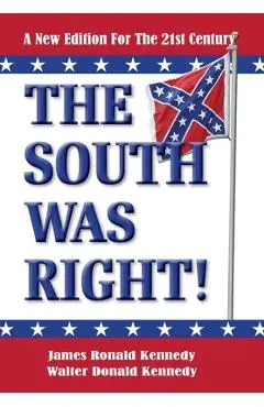 The South Was Right!: A New Edition for the 21st Century - James Ronald Kennedy