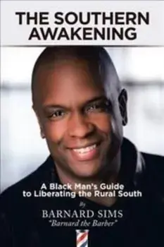 The Southern Awakening: A Black Man's Guide to Liberating the Rural South, Hardcover/Barnard Sims
