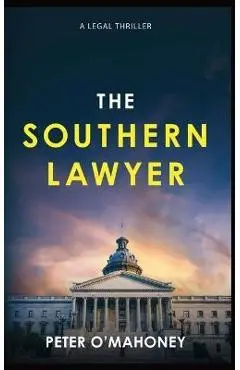 The Southern Lawyer: An Epic Legal Thriller - Peter O'mahoney