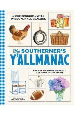The Southerner's Y'Allmanac: A Compendium of Wit & Wisdom for All Seasons - Rachel Hardage Barrett