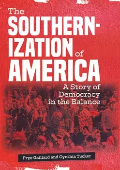 The Southernization of America: A Story of Democracy in the Balance, Hardcover/Cynthia Tucker
