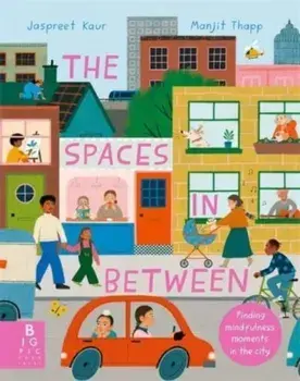 The Spaces In Between. Finding mindfulness moments in the city, Hardback/***
