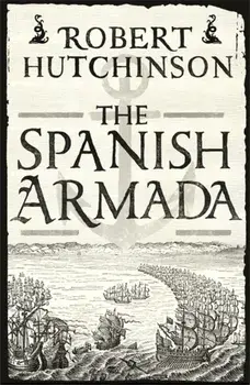 The Spanish Armada, Paperback/Robert Hutchinson