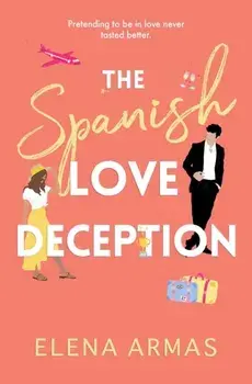 The Spanish Love Deception. TikTok made me buy it! The Goodreads Choice Awards Debut of the Year, Paperback/Elena Armas