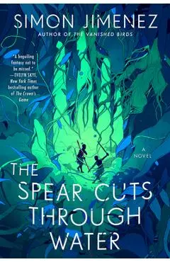 The Spear Cuts Through Water - Simon Jimenez