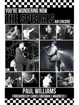 The Specials. You're Wondering Now An Encore, Paperback/Paul Williams
