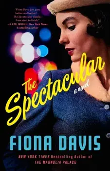 The Spectacular. A Novel, Paperback/Fiona Davis