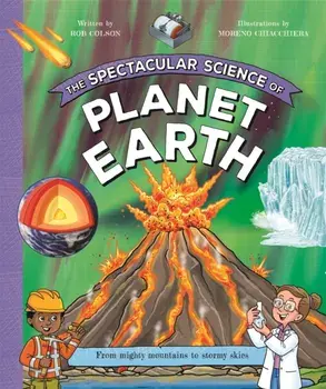 The Spectacular Science of Planet Earth, Hardback/Rob Colson