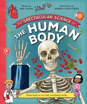 The Spectacular Science of the Human Body, Hardback/Rob Colson