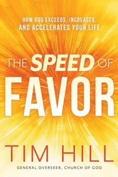 The Speed of Favor: How God Exceeds, Increases, and Accelerates Your Life, Paperback/Tim Hill