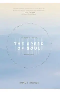 The Speed of Soul: Four Rhythms for a Quiet Life in a World of Noise - Tommy Brown