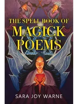 The Spell Book of Magick Poems, Paperback/Sara Joy Warne