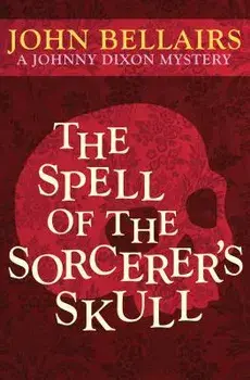 The Spell of the Sorcerer's Skull, Paperback/John Bellairs