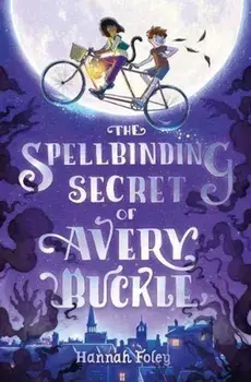 The Spellbinding Secret of Avery Buckle, Paperback/Hannah Foley