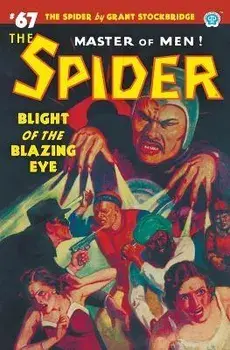 The Spider #67: Blight of the Blazing Eye, Paperback/Grant Stockbridge