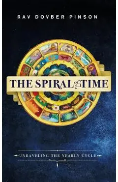 The Spiral of Time: Unraveling the Yearly Cycle - Dovber Pinson