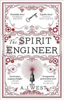 The Spirit Engineer: 'A fiendishly clever tale of ambition, deception, and power' Derren Brown, Paperback/A. J. West