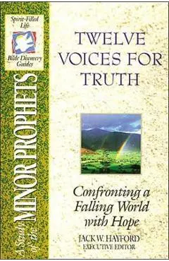 The Spirit-Filled Life Bible Discovery Series: B14-Twelve Voices for Truth - Jack W. Hayford