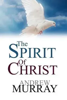 The Spirit Of Christ, Paperback/Andrew Murray