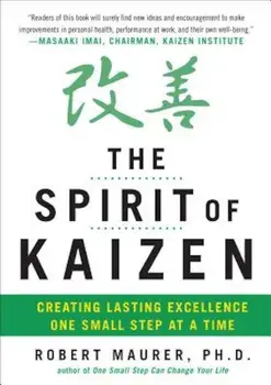 The Spirit of Kaizen: Creating Lasting Excellence One Small Step at a Time, Hardcover/Robert Maurer