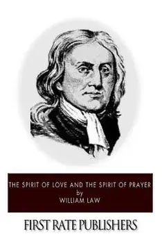 The Spirit of Love and The Spirit of Prayer, Paperback/William Law