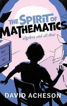 The Spirit of Mathematics. Algebra and all that, Hardback/***