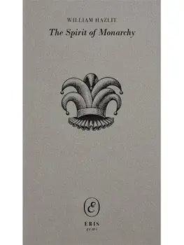 The Spirit of Monarchy, Paperback/William Hazlitt