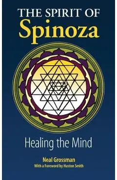 The Spirit of Spinoza: Healing the Mind - Neal Grossman